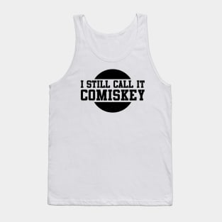 I Still Call It Comiskey Tank Top